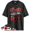 Jordan 1 Retro High OG Black Toe Reimagined Match Shirts, Fuck Around And Find Out Unisex T-Shirts To Match Jordan 1 Retro High OG Black Toe Reimagined
