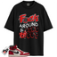 Chicago Jordan 1s Lost and Found Match Shirts, Fuck Around And Find Out Unisex T-Shirts To Match Chicago Jordan 1s Lost and Found