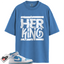 Jordan 1 Mid Legend Blue Match Shirts, Her King Shirt To Match Jordan 1 Mid Legend Blue