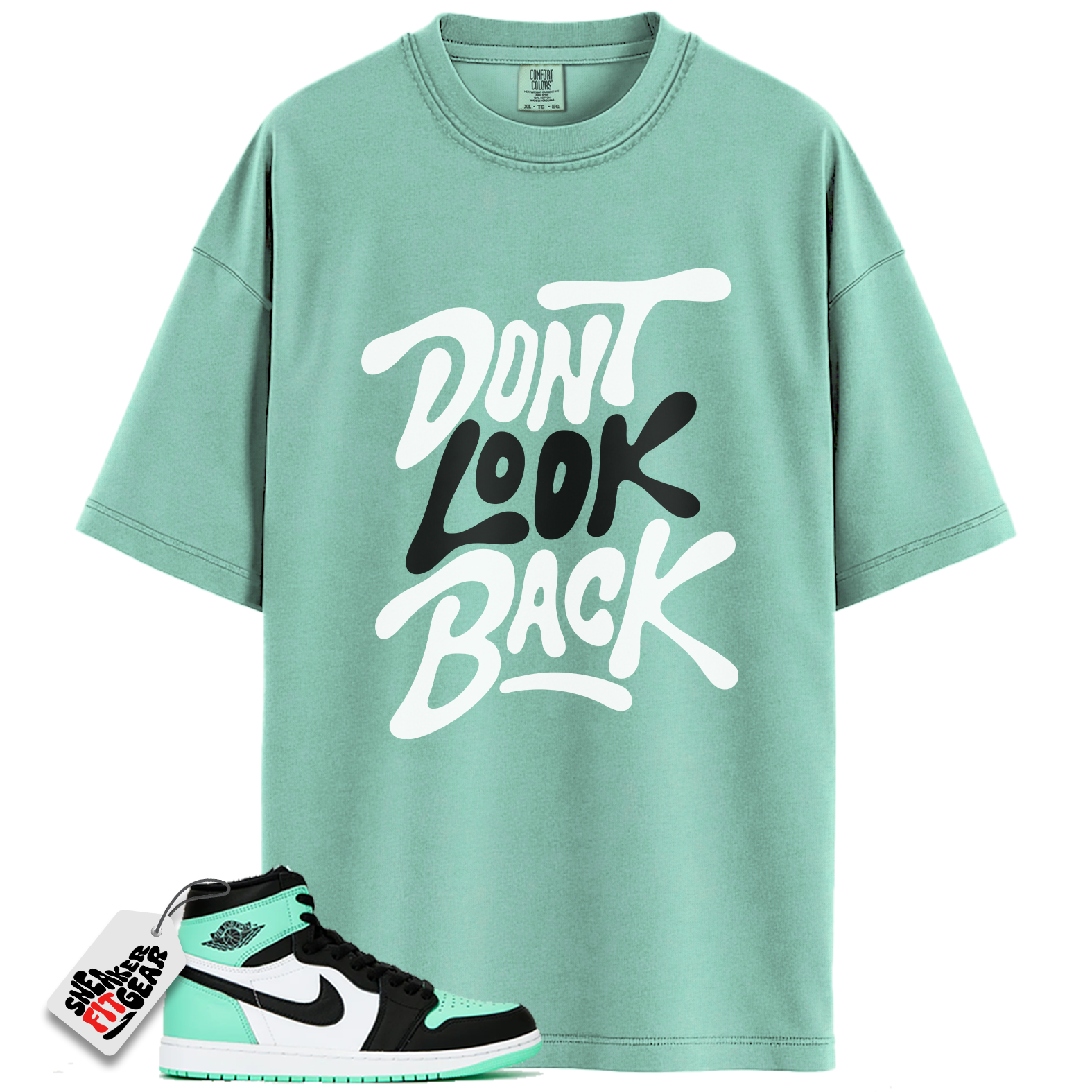 Jordan 1 Retro High OG Green Glow Match Shirts, Don’t Look Back Shirt To Match  Jordan 1 Retro High OG Green Glow