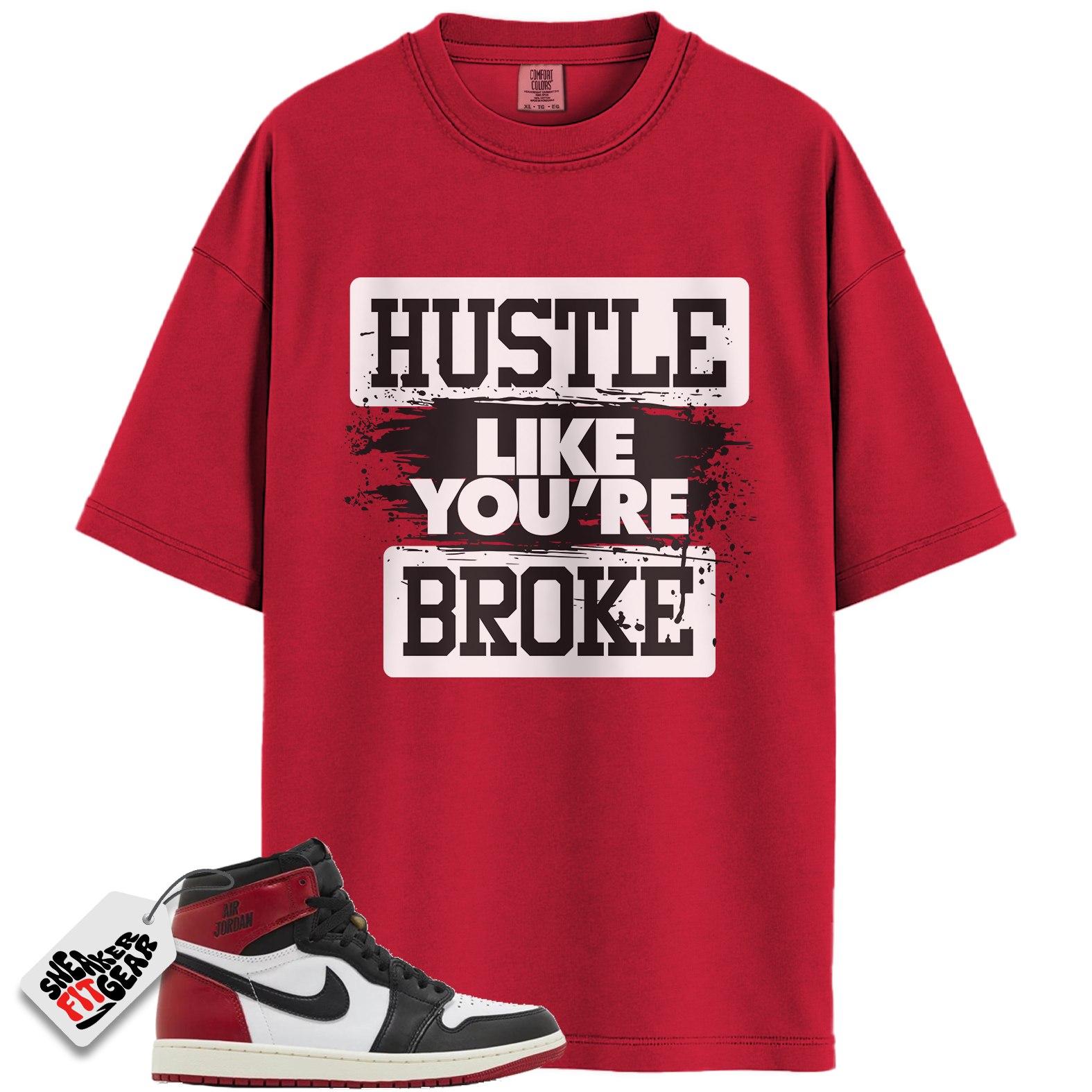 Jordan 1 Retro High OG Black Toe Reimagined Match Shirts, Hustle Like You're Broke To Match Jordan 1 Retro High OG Black Toe Reimagined