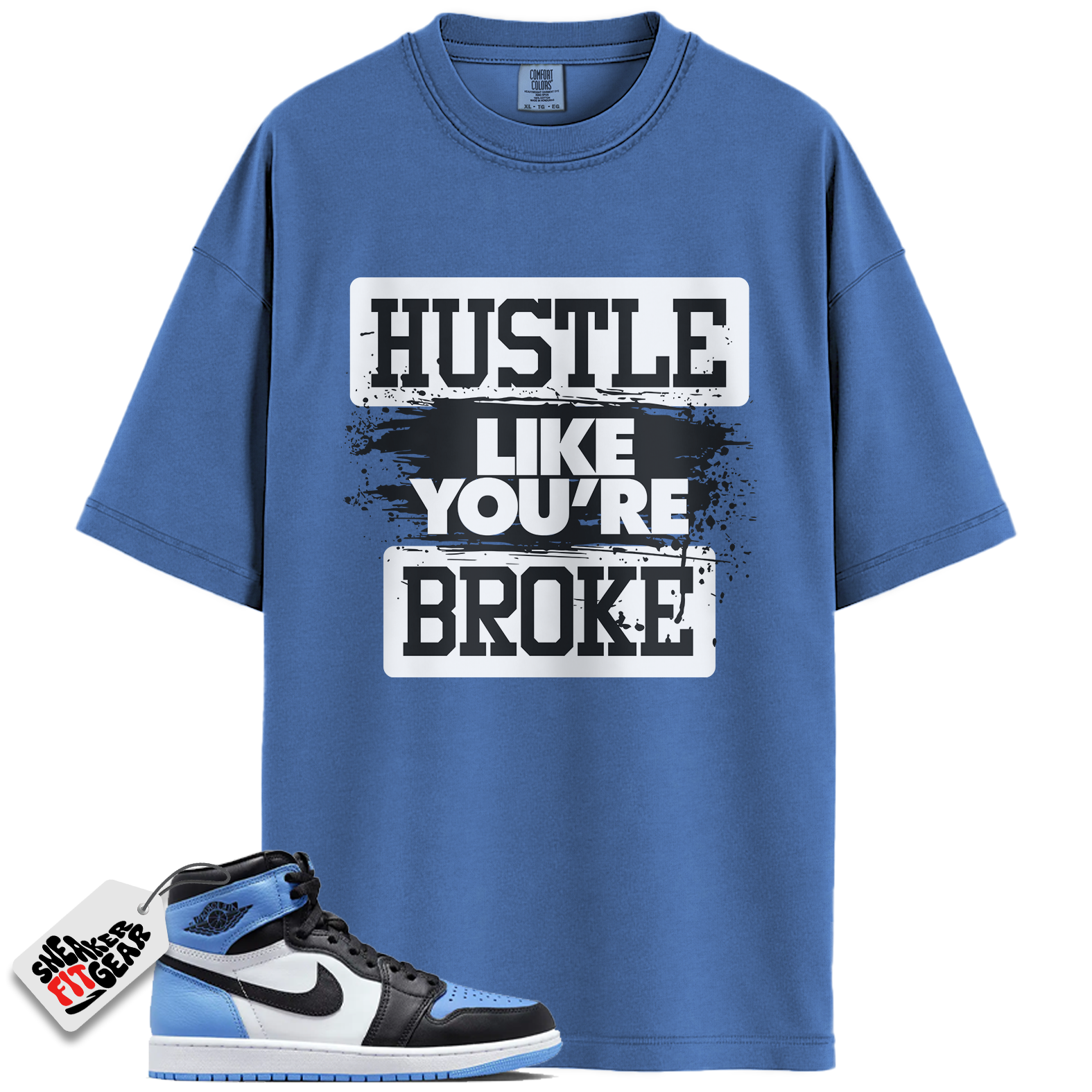 Jordan 1 Retro High OG University Blue Match Shirts, Hustle Like You're Broke To Match Jordan 1 Retro High OG University Blue Main image