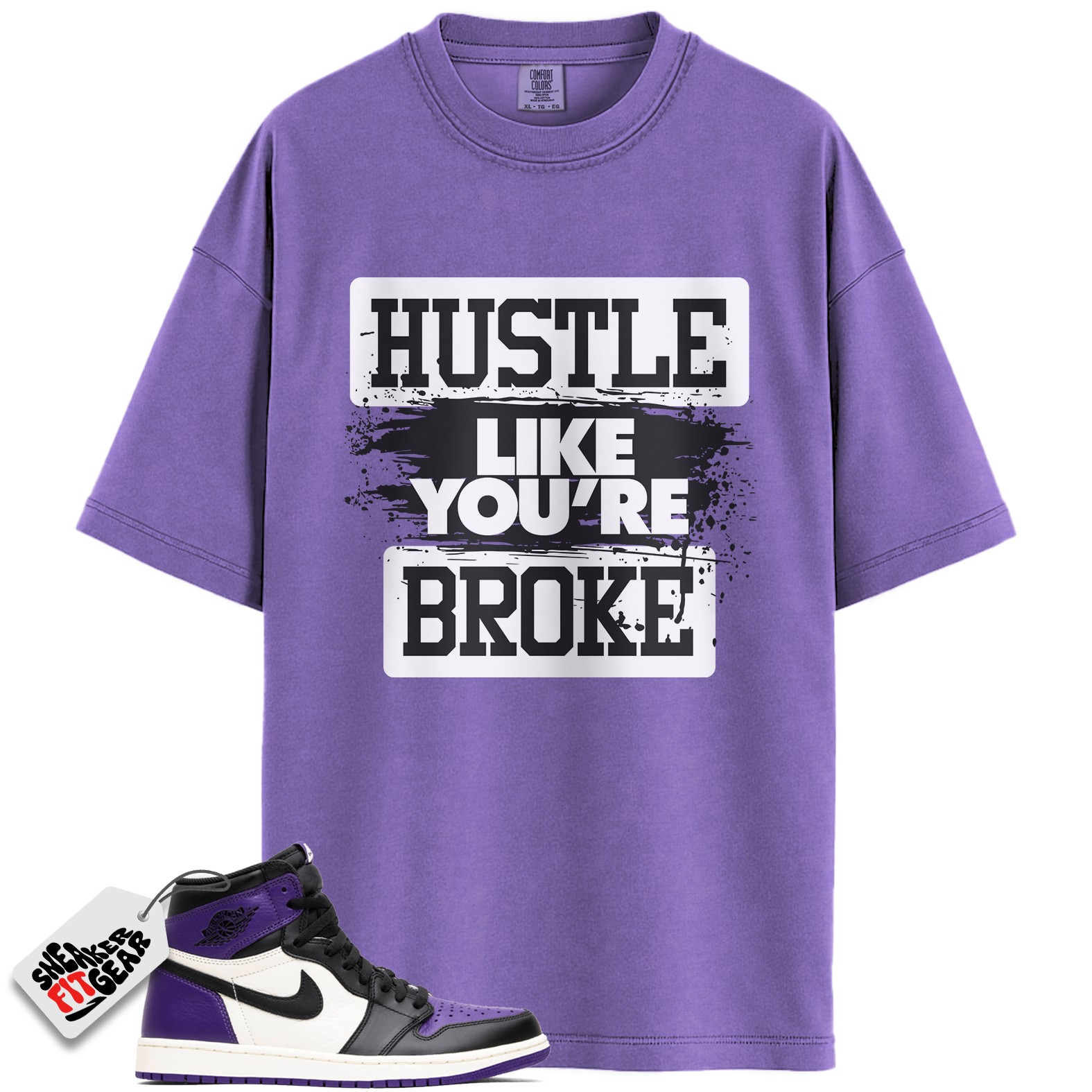 Jordan 1 Retro High Court Purple White Match Shirts, Hustle Like You're Broke To Match Jordan 1 Retro High Court Purple White