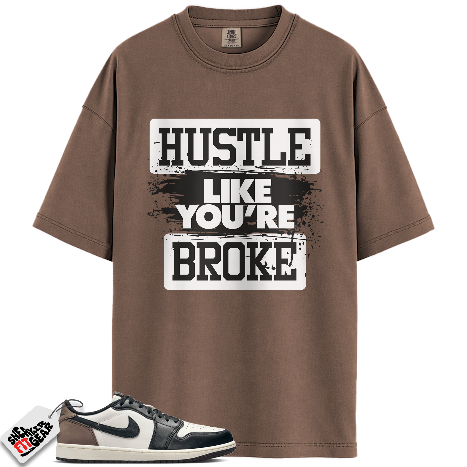 Jordan 1 Retro Low OG Mocha Match Shirts, Hustle Like You're Broke To Match Jordan 1 Retro Low OG Mocha Main image