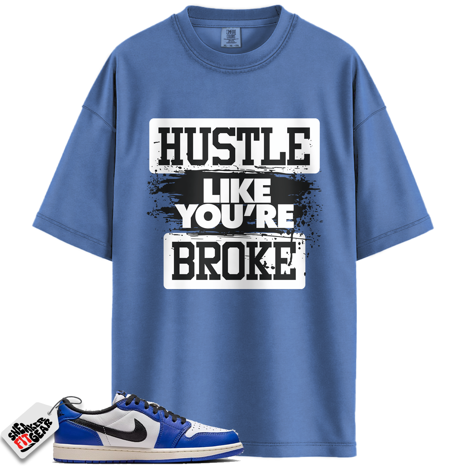 Jordan 1 Low Game Royal Style Match Shirts, Hustle Like You're Broke To Match Jordan 1 Low Game Royal Style