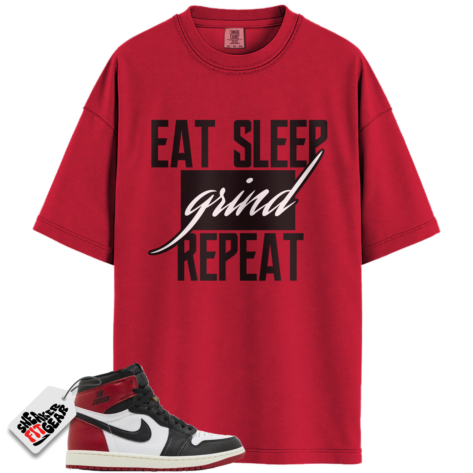 Jordan 1 Retro High OG Black Toe Reimagined Match Shirts, Eat Sleep Grind Repeat To Match Jordan 1 Retro High OG Black Toe Reimagined