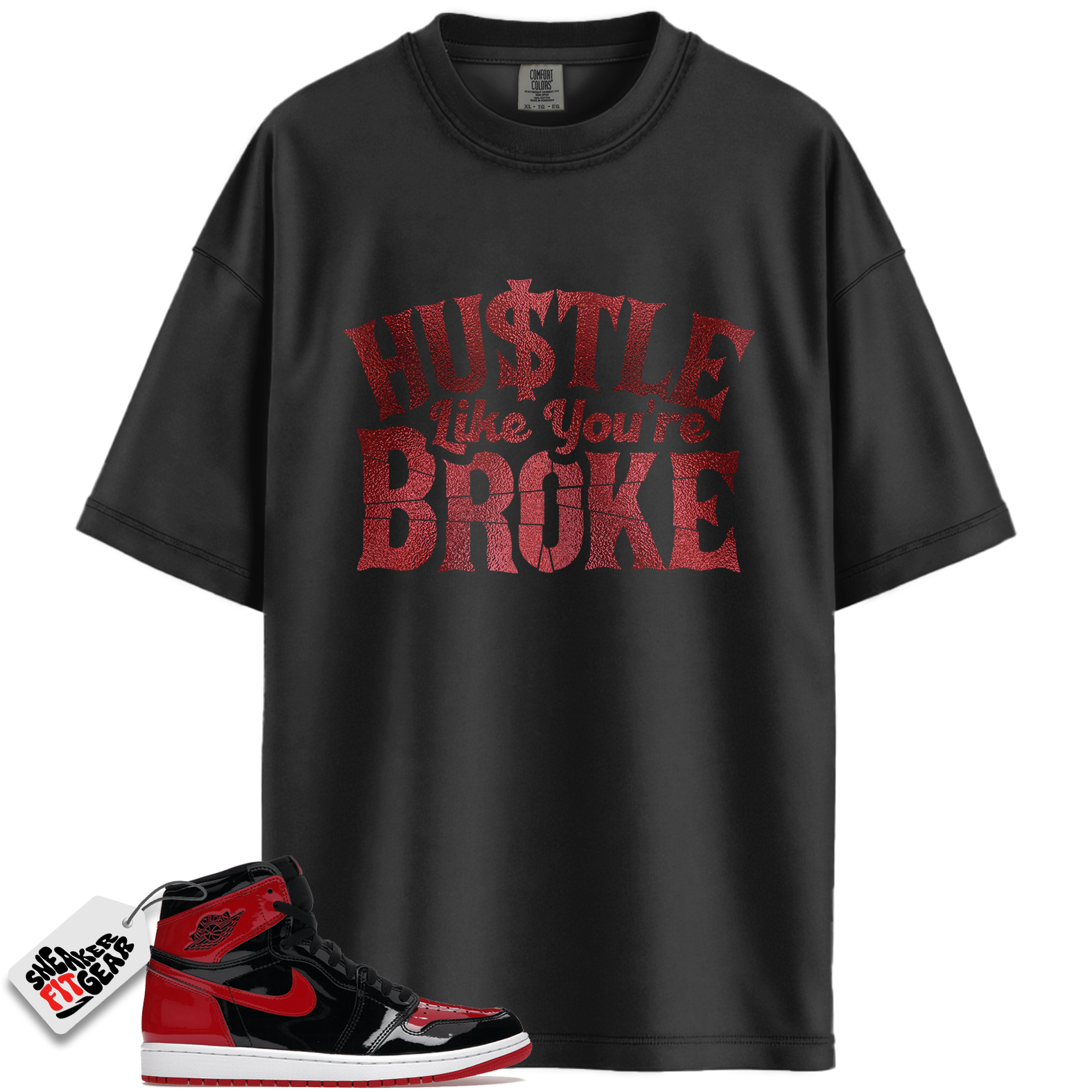 Jordan 1 Retro High OG Patent Bred Match Shirts, Hustle Like You're Broke To Match Jordan 1 Retro High OG Patent Bred