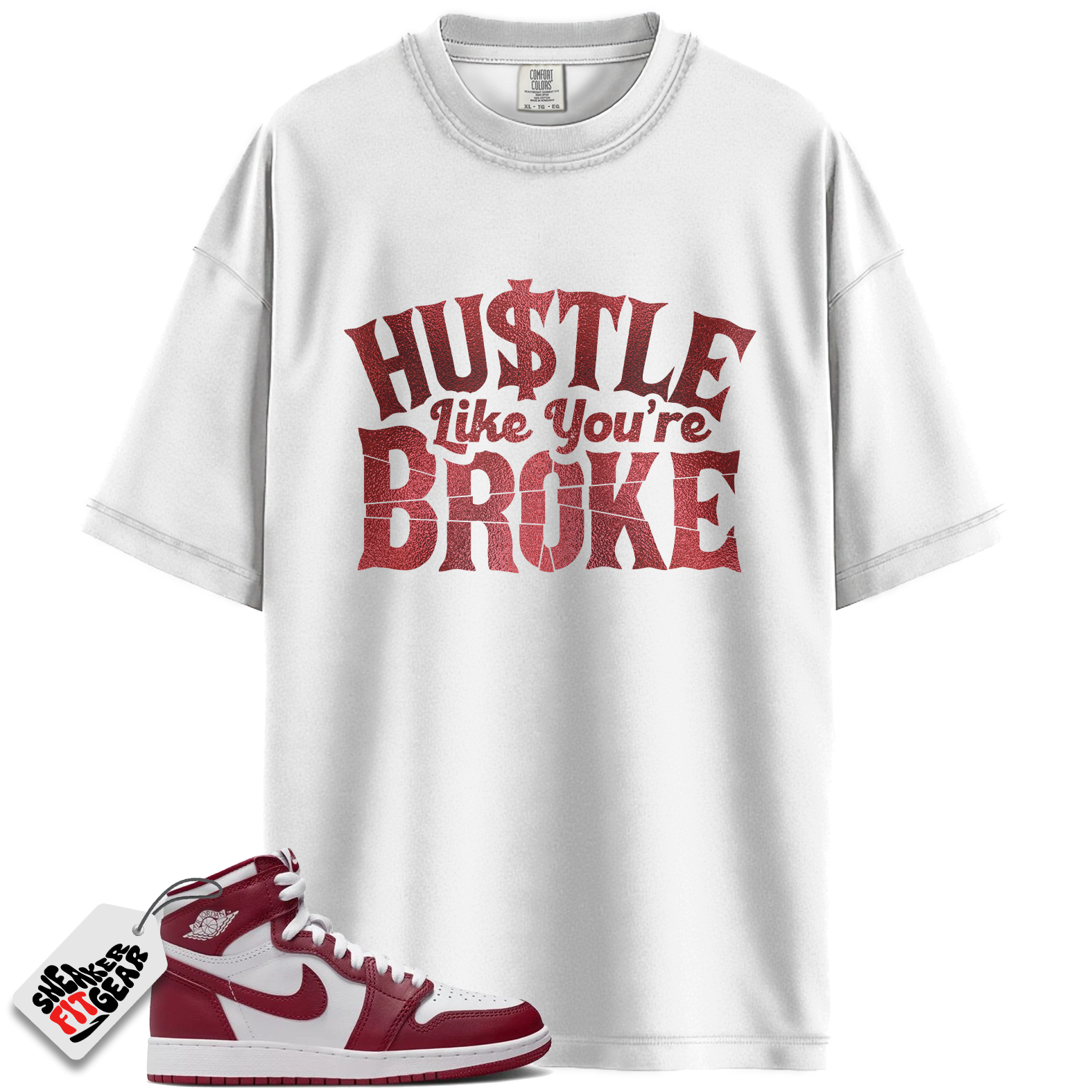 Jordan 1 Retro High OG Artisanal Team Red Match Shirts, Hustle Like You're Broke To Match Jordan 1 Retro High OG Artisanal Team Red
