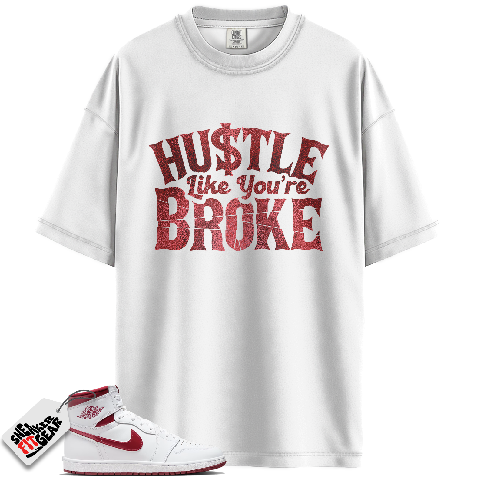 Jordan 1 Retro High '85 OG Metallic Burgundy Match Shirts, Hustle Like You're Broke To Match Jordan 1 Retro High '85 OG Metallic Burgundy Main image