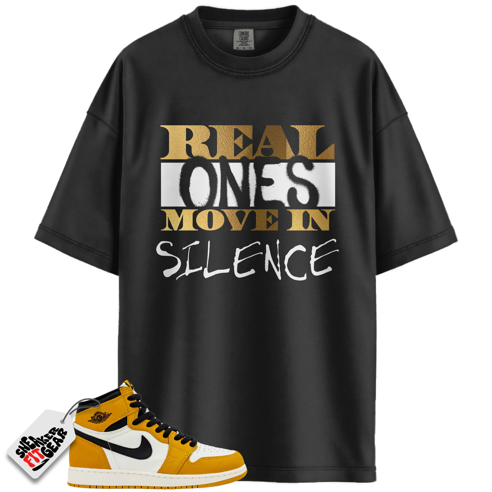 Jordan 1 Retro High OG Yellow Ochre Match Shirts, Real Ones Move In Silence T-Shirt To Match Jordan 1 Retro High OG Yellow Ochre Main image