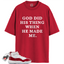 Jordan 11 Retro Cherry Match Shirts, God Did His Thing Shirt To Match Jordan 11 Retro Cherry