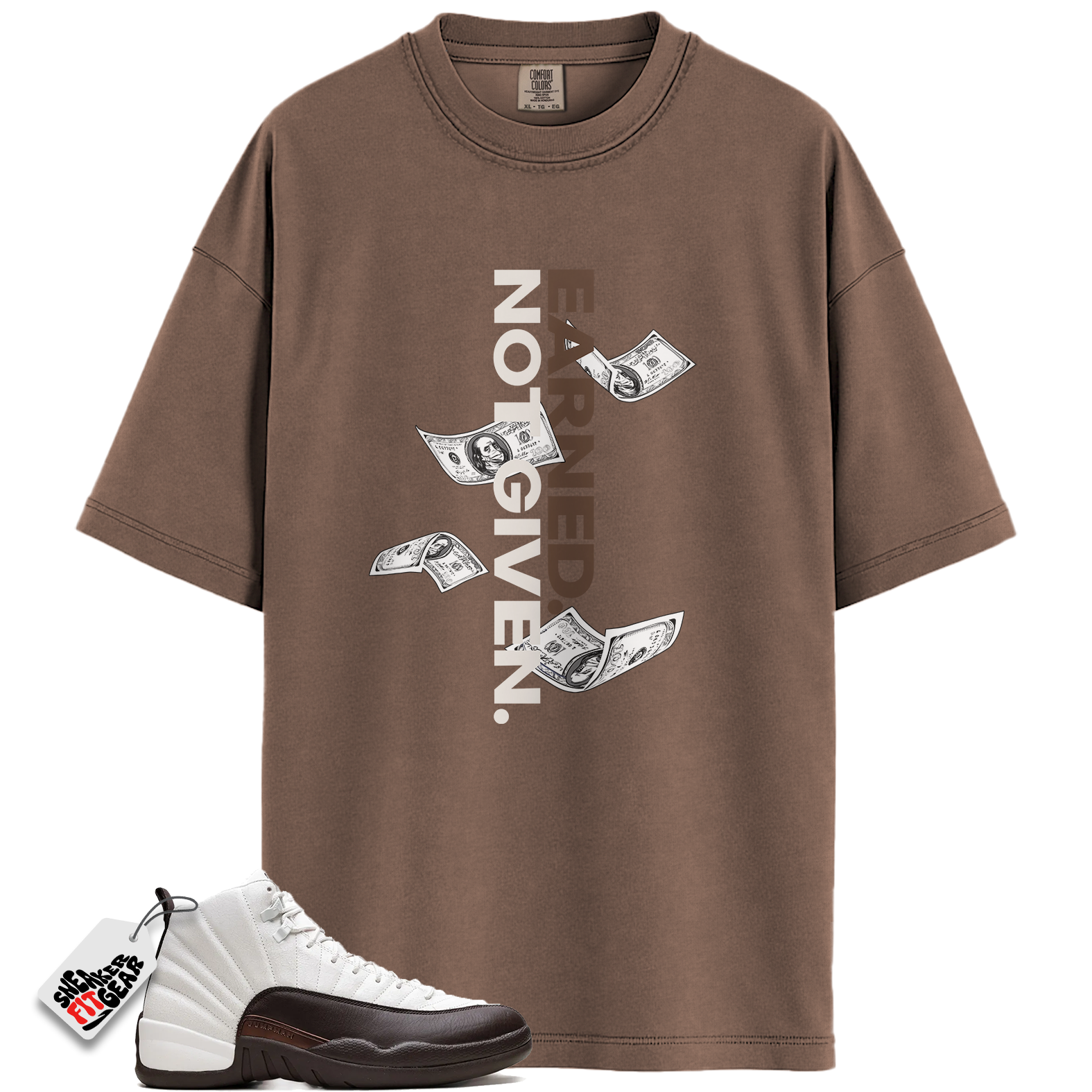 Jordan 12 Retro SP SoleFly Cafecito Match Shirts, Earned Not Given Unisex Graphic T-Shirts To Match Jordan 12 Retro SP SoleFly Cafecito