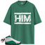 Jordan 13 Retro Sail Pine Green Match Shirts, HIM To Match Jordan 13 Retro Sail Pine Green
