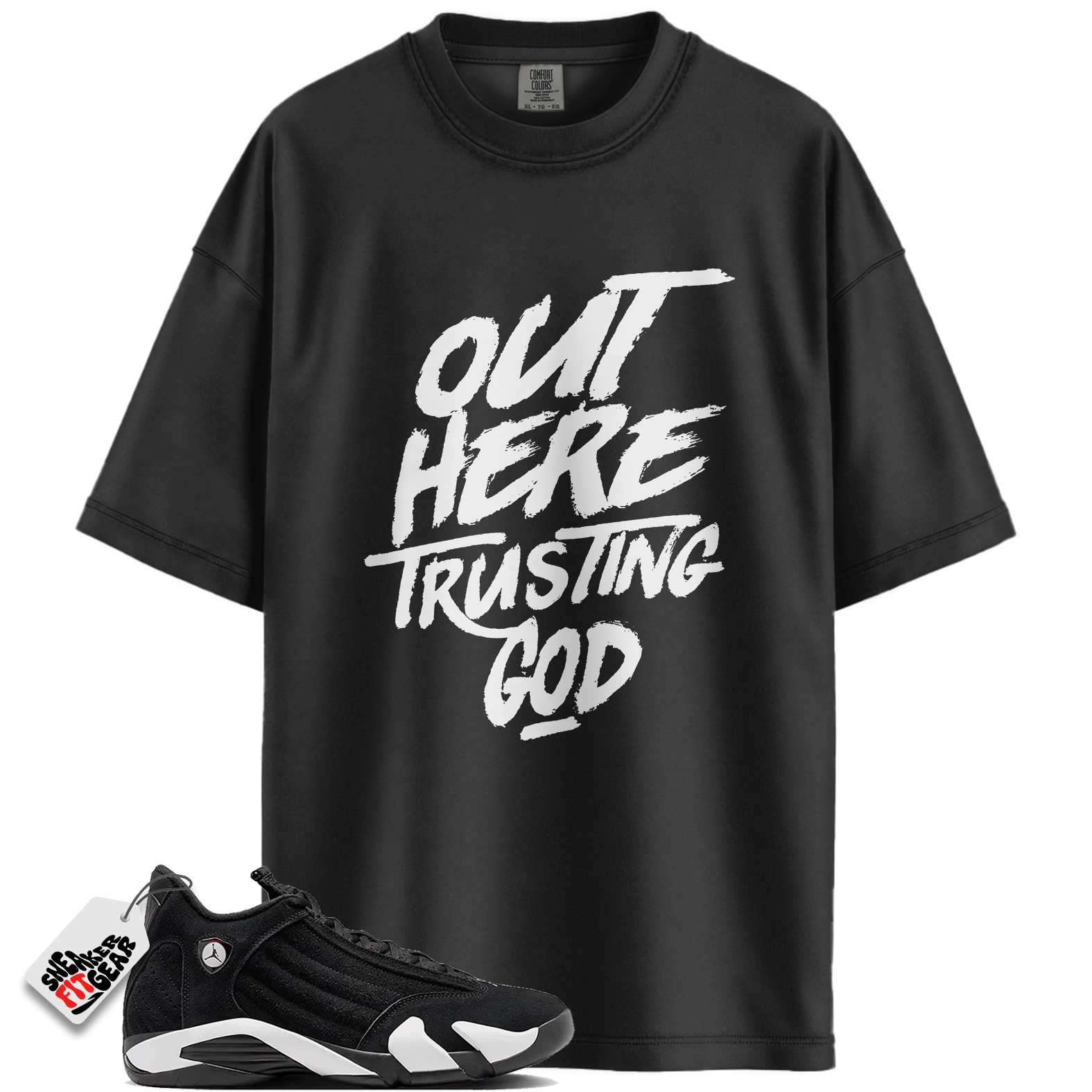 Jordan 14 Retro Black White Match Shirts, Out Here Trusting God Shirt To Match Jordan 14 Retro Black White