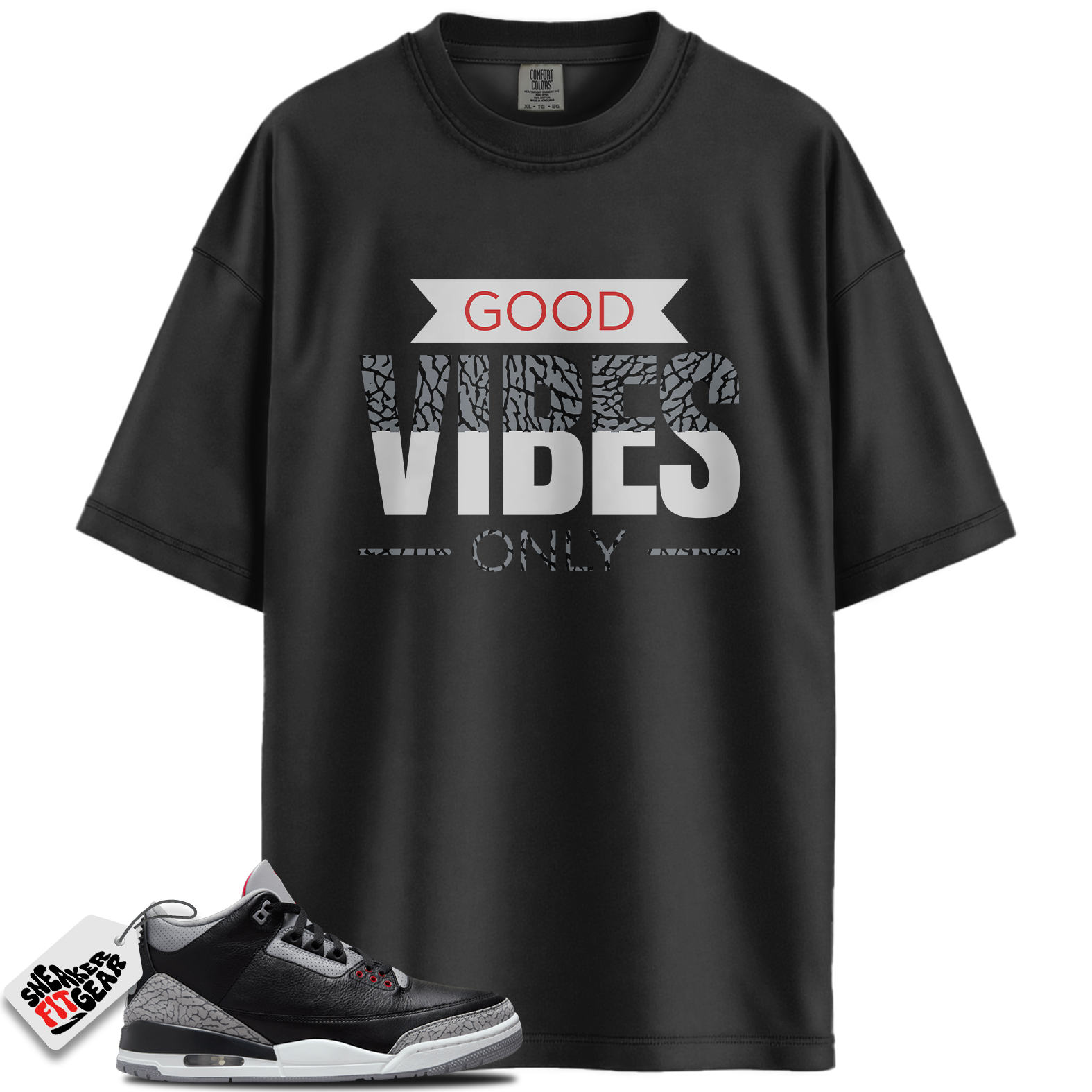 Jordan 3 Retro OG Black Cement Match Shirts, Good Vibes Only Shirt To Match Jordan 3 Retro OG Black Cement