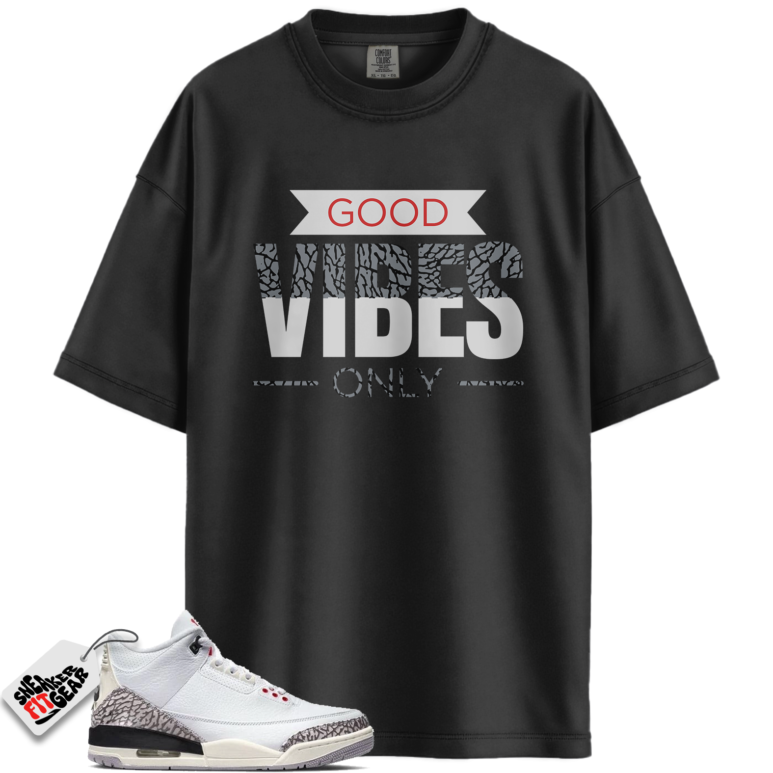 Jordan 3 Retro Cement Grey Match Shirts, Good Vibes Only Shirt To Match Jordan 3 Retro Cement Grey Main image