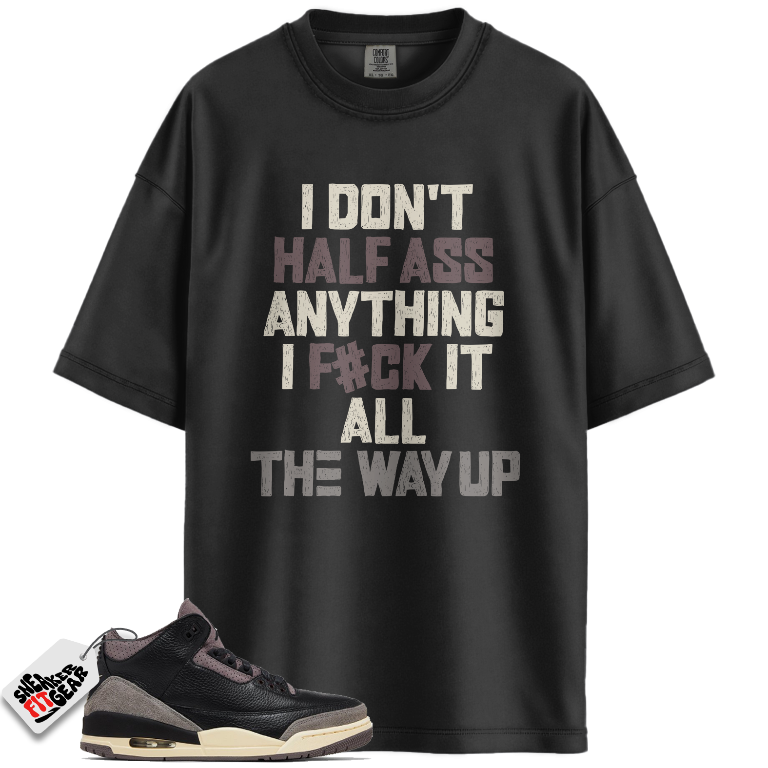 Women's Jordan 3 Retro OG SP A Ma Maniére Black Violet Ore Match Shirts, I F#CK IT ALL THE WAY UP To Match Women's Jordan 3 Retro OG SP A Ma Maniére Black Violet Ore