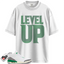 Women's Jordan 3 Retro Lucky Green Match Shirts, Level Up Shirt To Match Women's Jordan 3 Retro Lucky Green