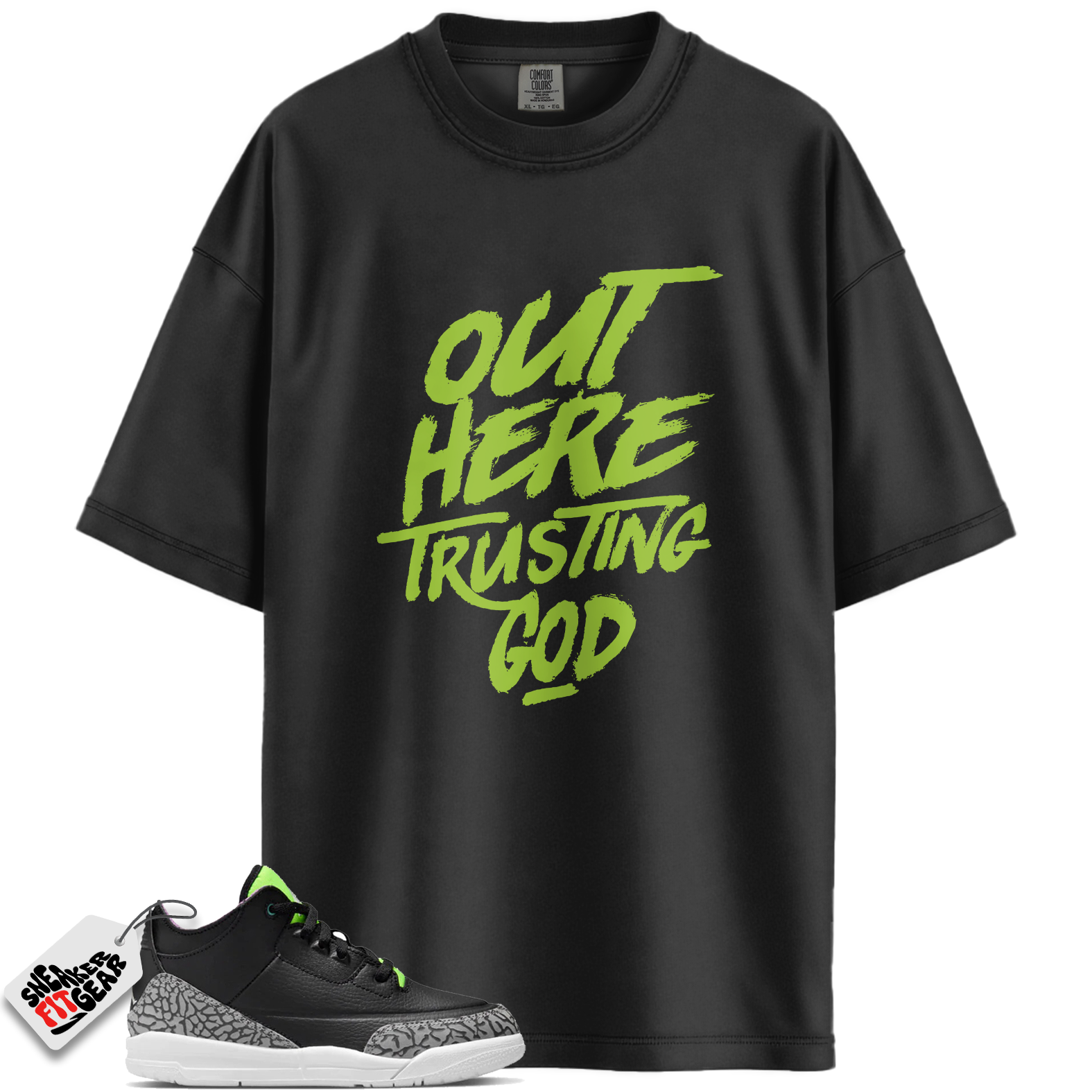 Jordan 3 Retro Electric Green Match Shirts, Out Here Trusting God To Match Jordan 3 Retro Electric Green