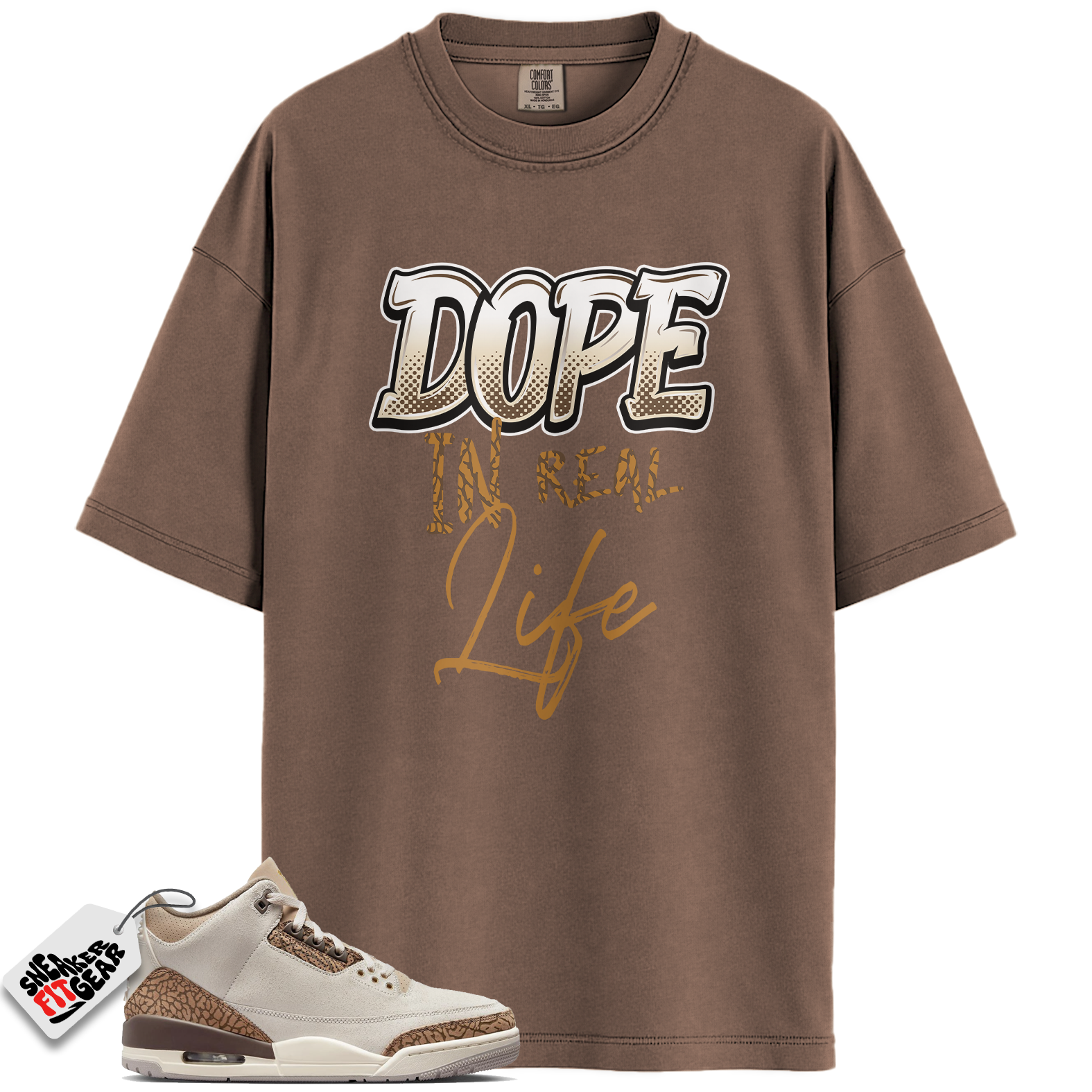 Jordan 3 Retro Palomino Match Shirts, Dope In Real Life Unisex Tees – Sneaker Shirt To Match Jordan 3 Retro Palomino