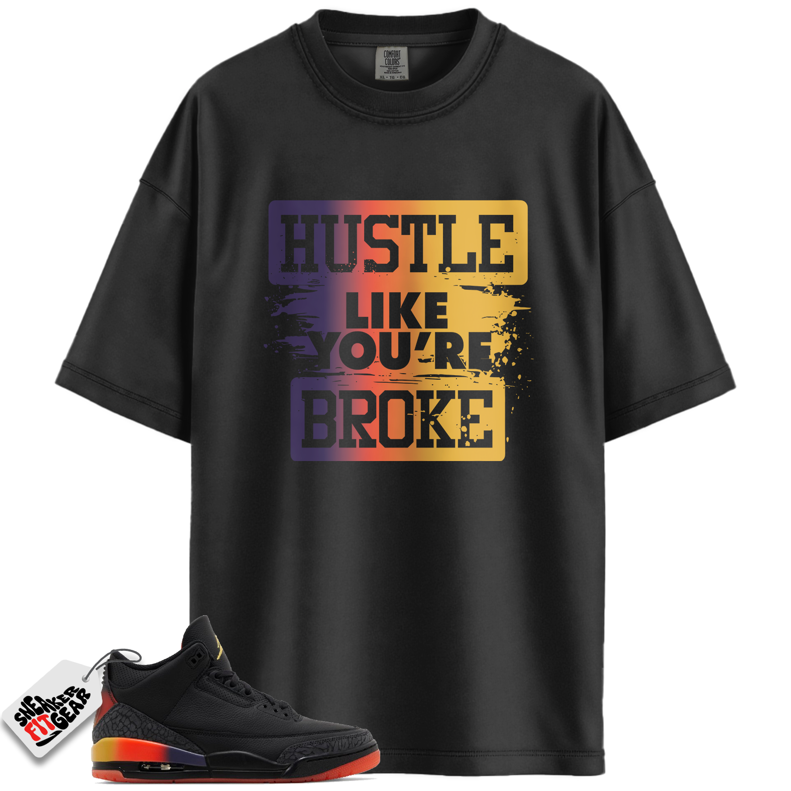 Jordan 3 Retro J Balvin Rio Match Shirts, Hustle Like You're Broke To Match Jordan 3 Retro J Balvin Rio Main image
