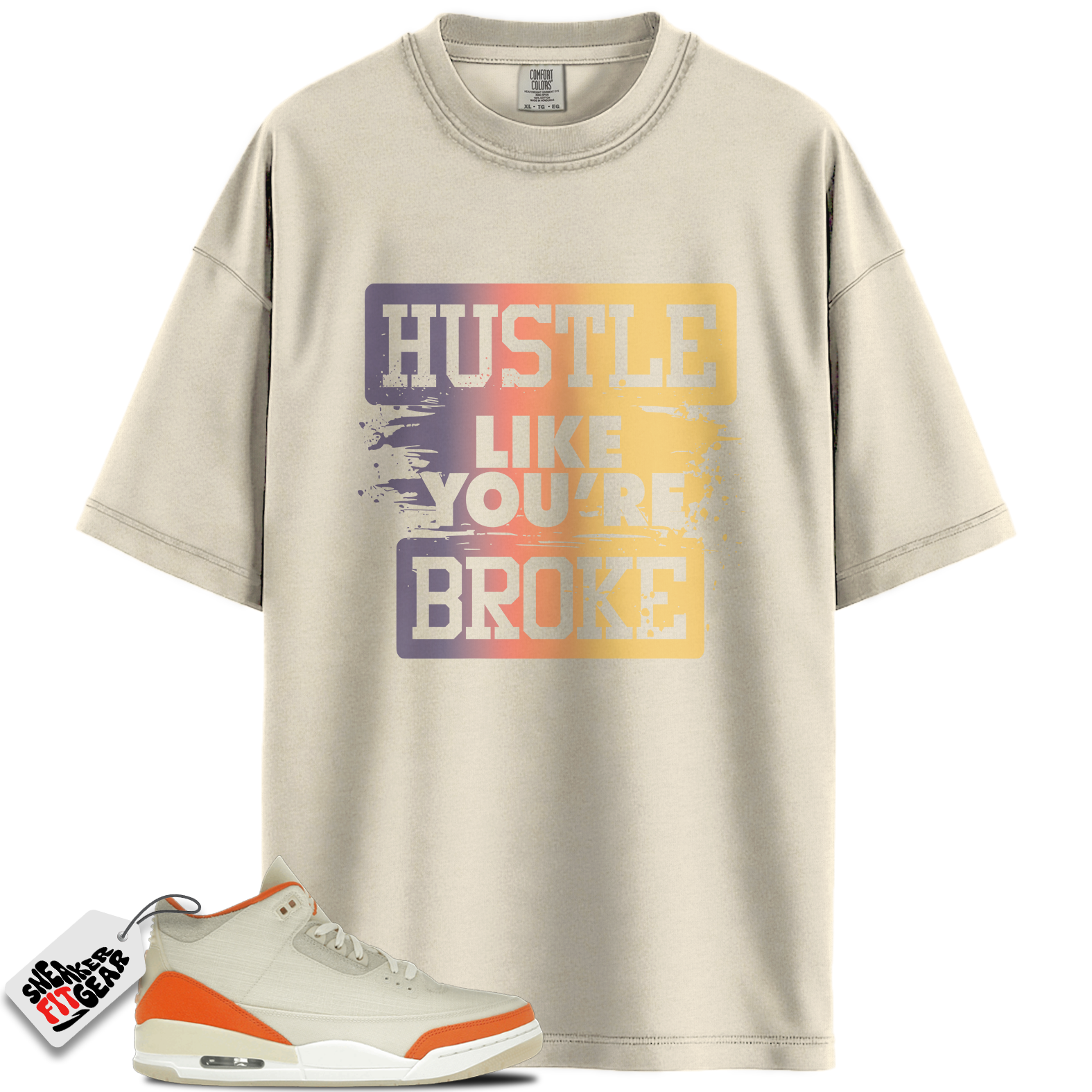 Women's Jordan 3 Retro TEX Starfish Match Shirts, Hustle Like You're Broke To Match Women's Jordan 3 Retro TEX Starfish Main image