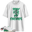 Women's Jordan 3 Retro Lucky Green Match Shirts, Pray For My Enemies To Match Women's Jordan 3 Retro Lucky Green