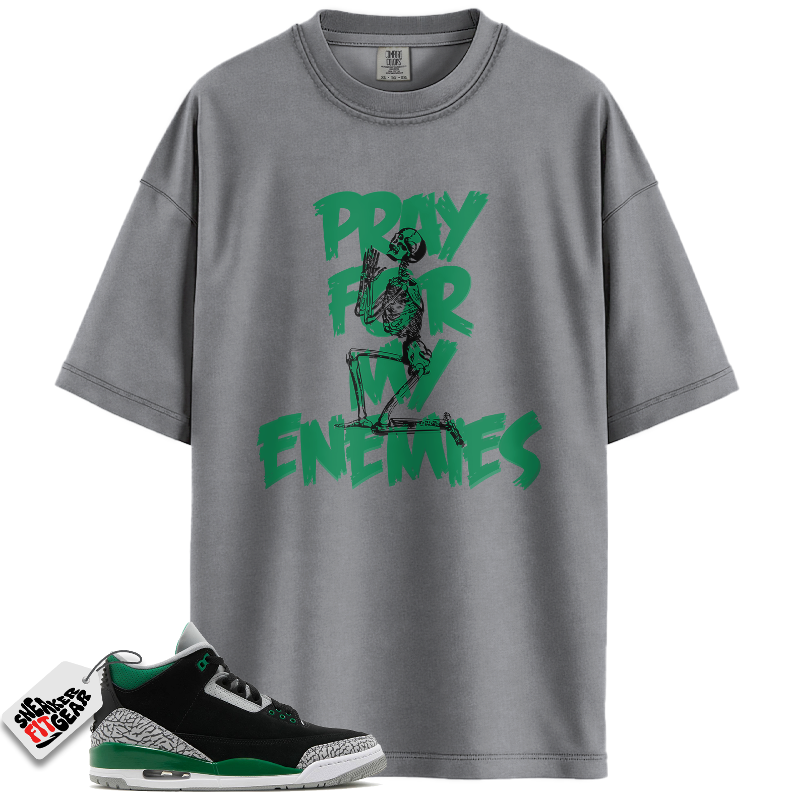 Jordan 3 Retro Pine Green Match Shirts, Pray For My Enemies To Match Jordan 3 Retro Pine Green