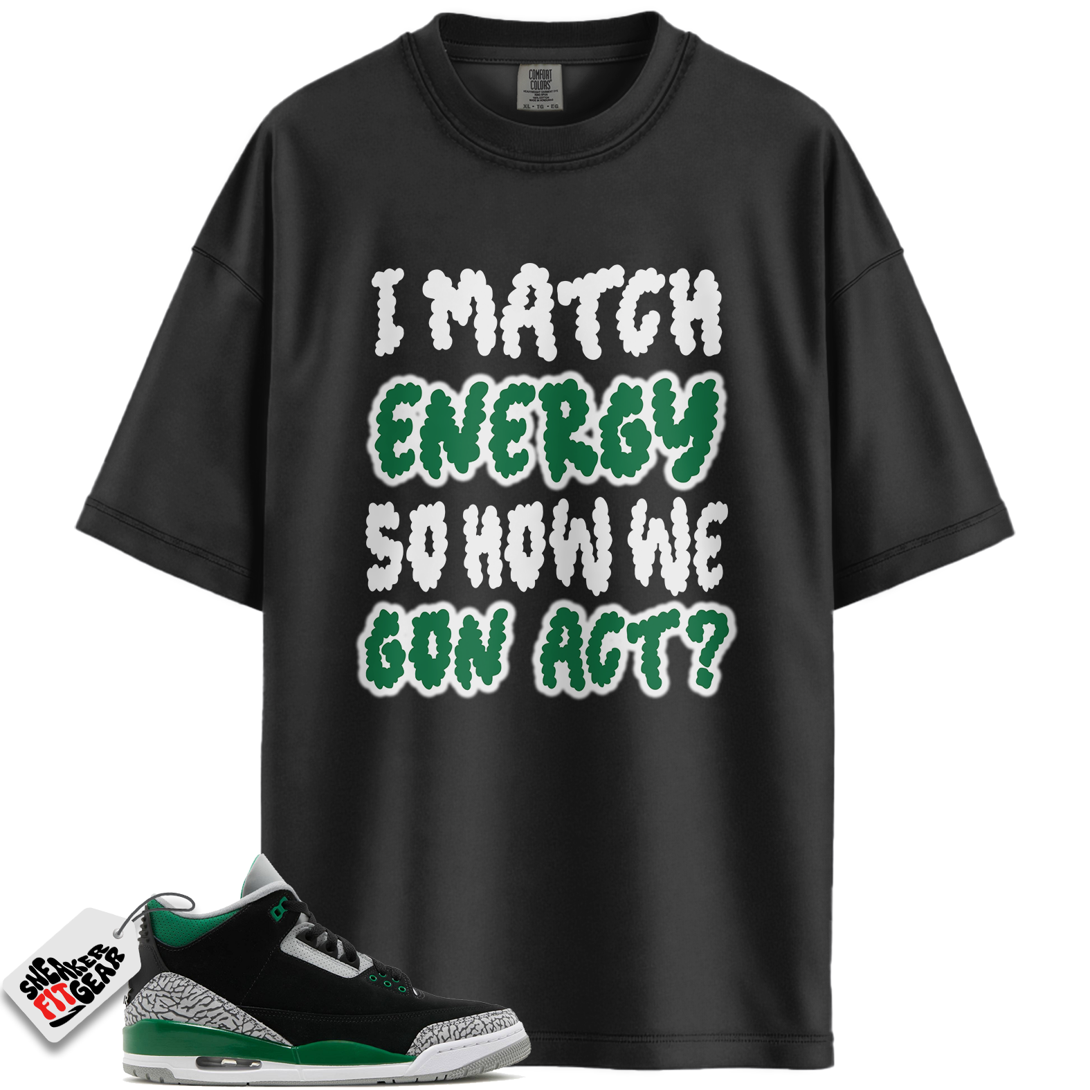 Jordan 3 Retro Pine Green Match Shirts, Match Energy To Match Jordan 3 Retro Pine Green