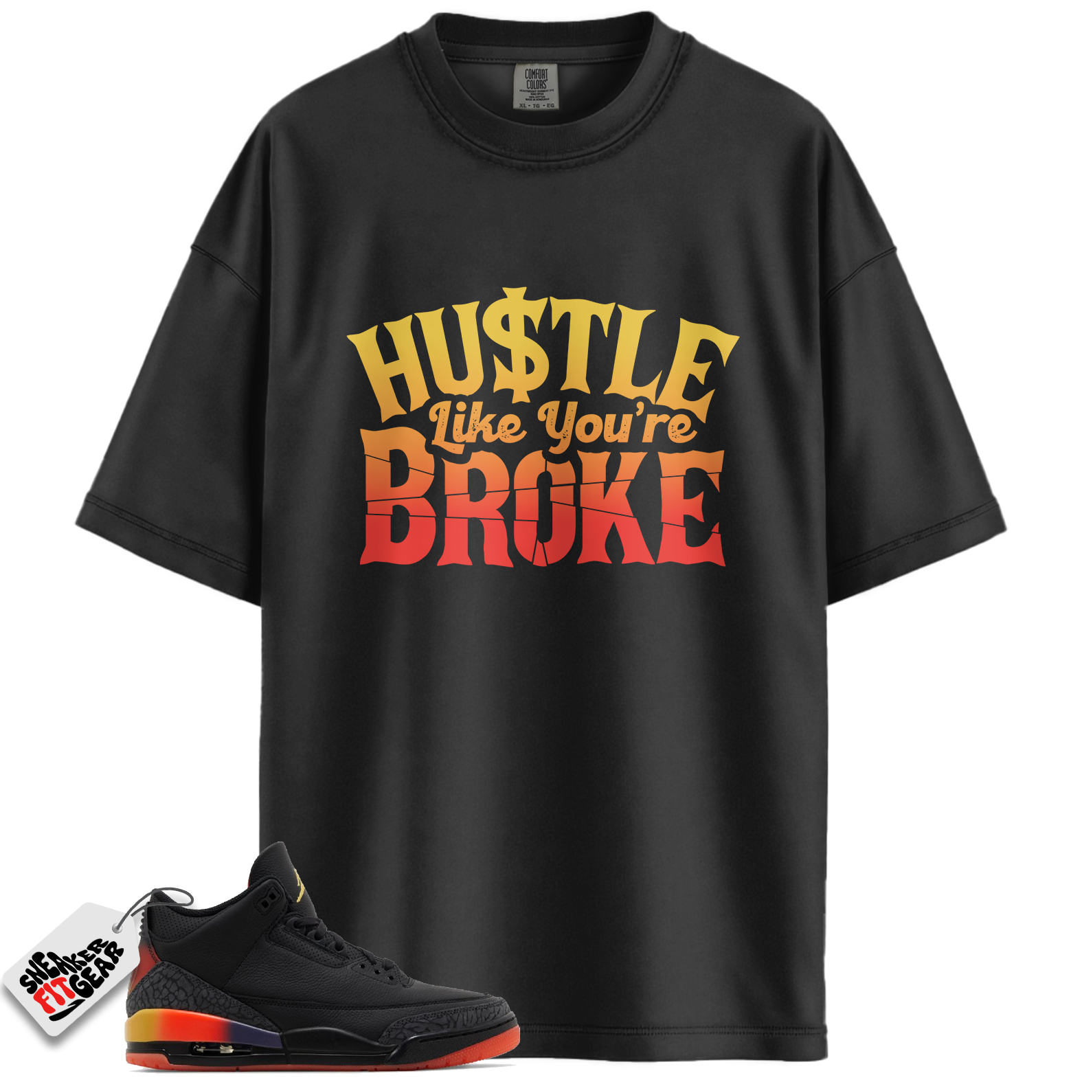 Jordan 3 Retro J Balvin Rio Match Shirts, Hustle Like You're Broke To Match Jordan 3 Retro J Balvin Rio