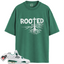 Jordan 4 Retro Oxidized Green Match Shirts, ROOTED To Match Jordan 4 Retro Oxidized Green