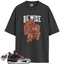 Jordan 4 Retro Infrared Match Shirts, Nigel Sylvester x Air Jordan 4 Brick by Brick ‘Be Wise’ Matching Shirt To Match Jordan 4 Retro Infrared