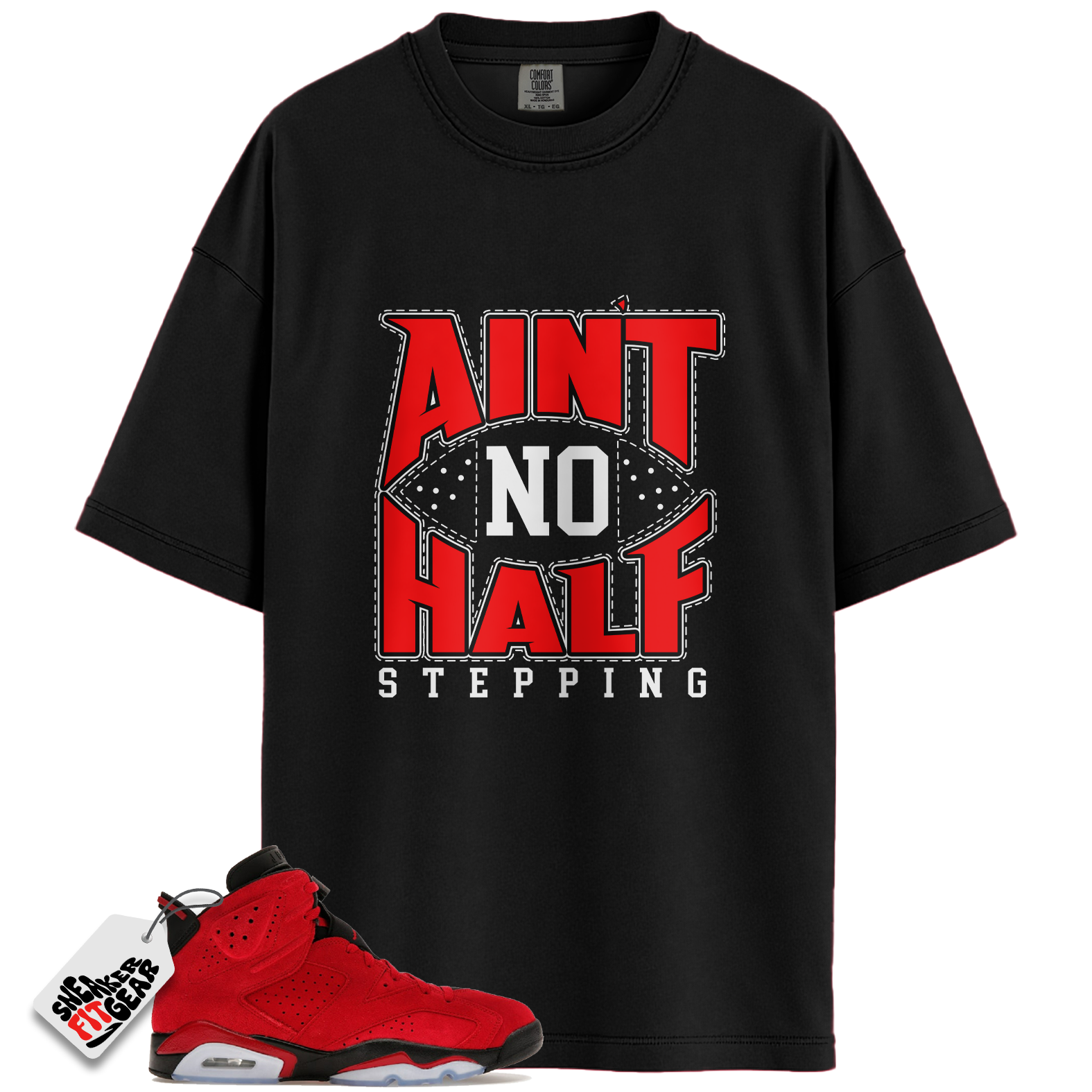 Jordan 6 Retro Toro Bravo Match Shirts, Ain’t No Half Stepping Sneaker Tee To Match Jordan 6 Retro Toro Bravo
