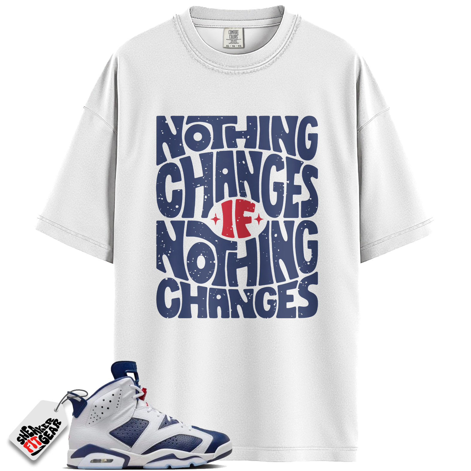 Jordan 6 Retro Olympic Match Shirts, Nothing Changes Shirt To Match Jordan 6 Retro Olympic