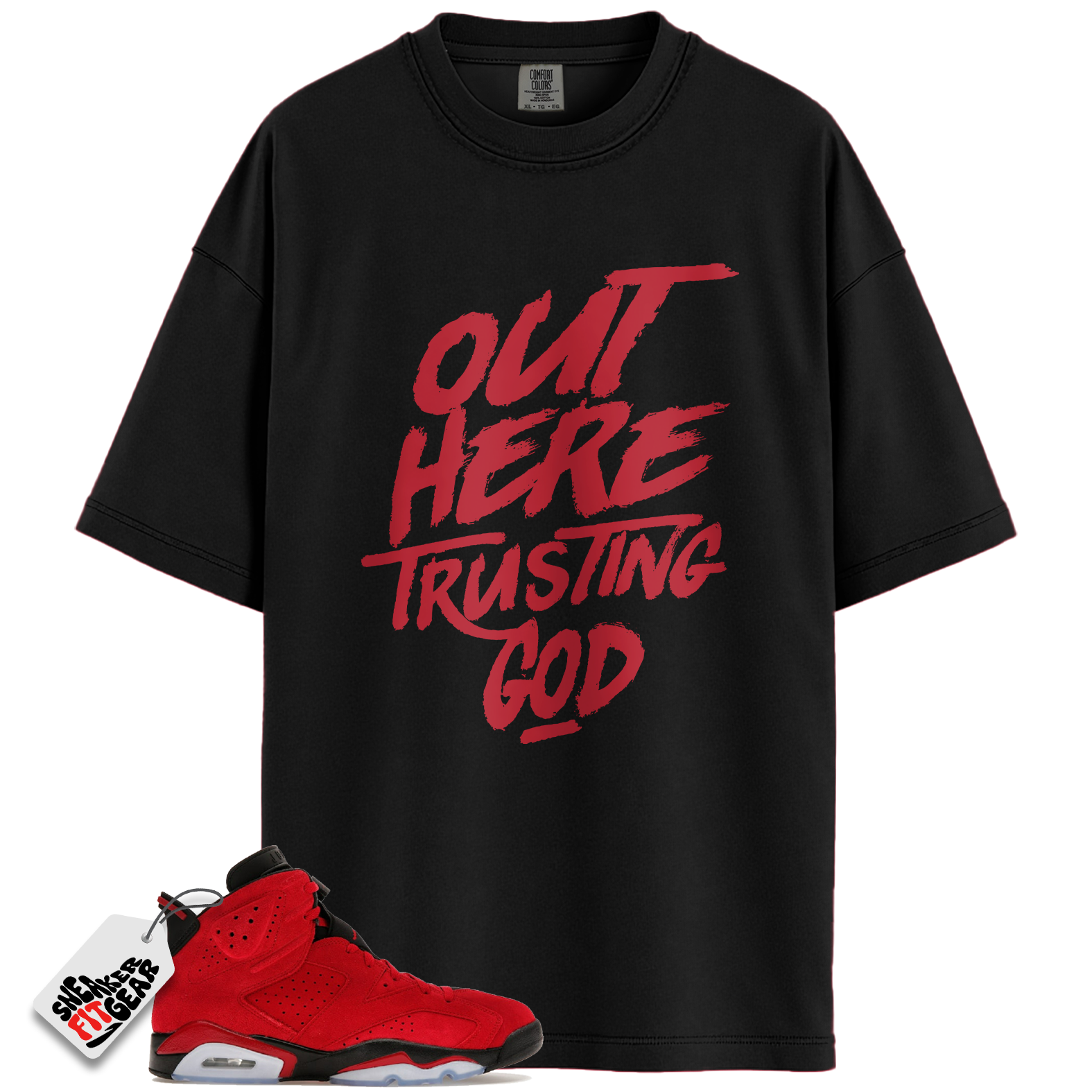 Jordan 6 Retro Toro Bravo Match Shirts, Out Here Trusting God T-Shirt To Match Jordan 6 Retro Toro Bravo