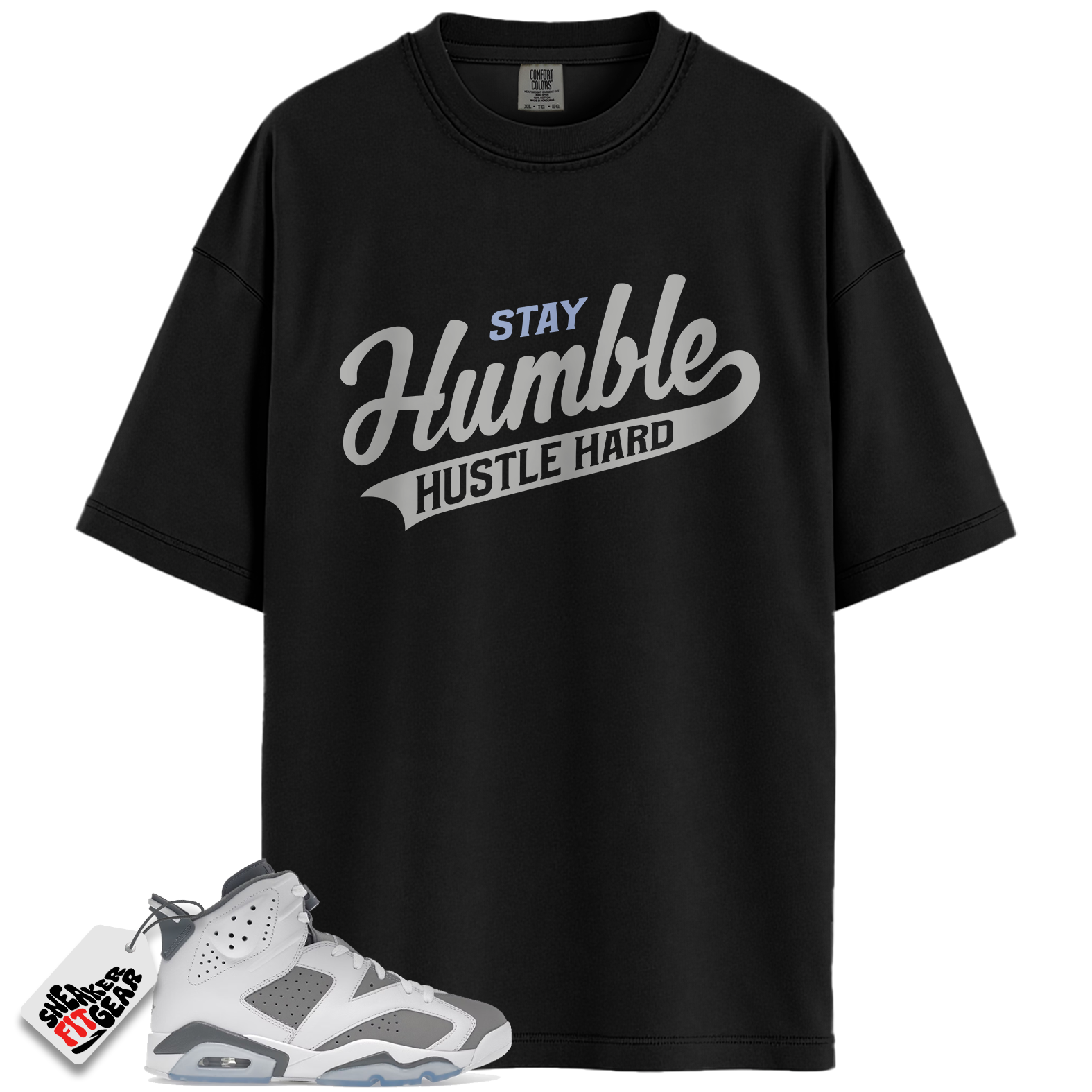 Jordan 6 Retro Cool Grey Match Shirts, Stay Humble Hustle Hard Shirt To Match Jordan 6 Retro Cool Grey