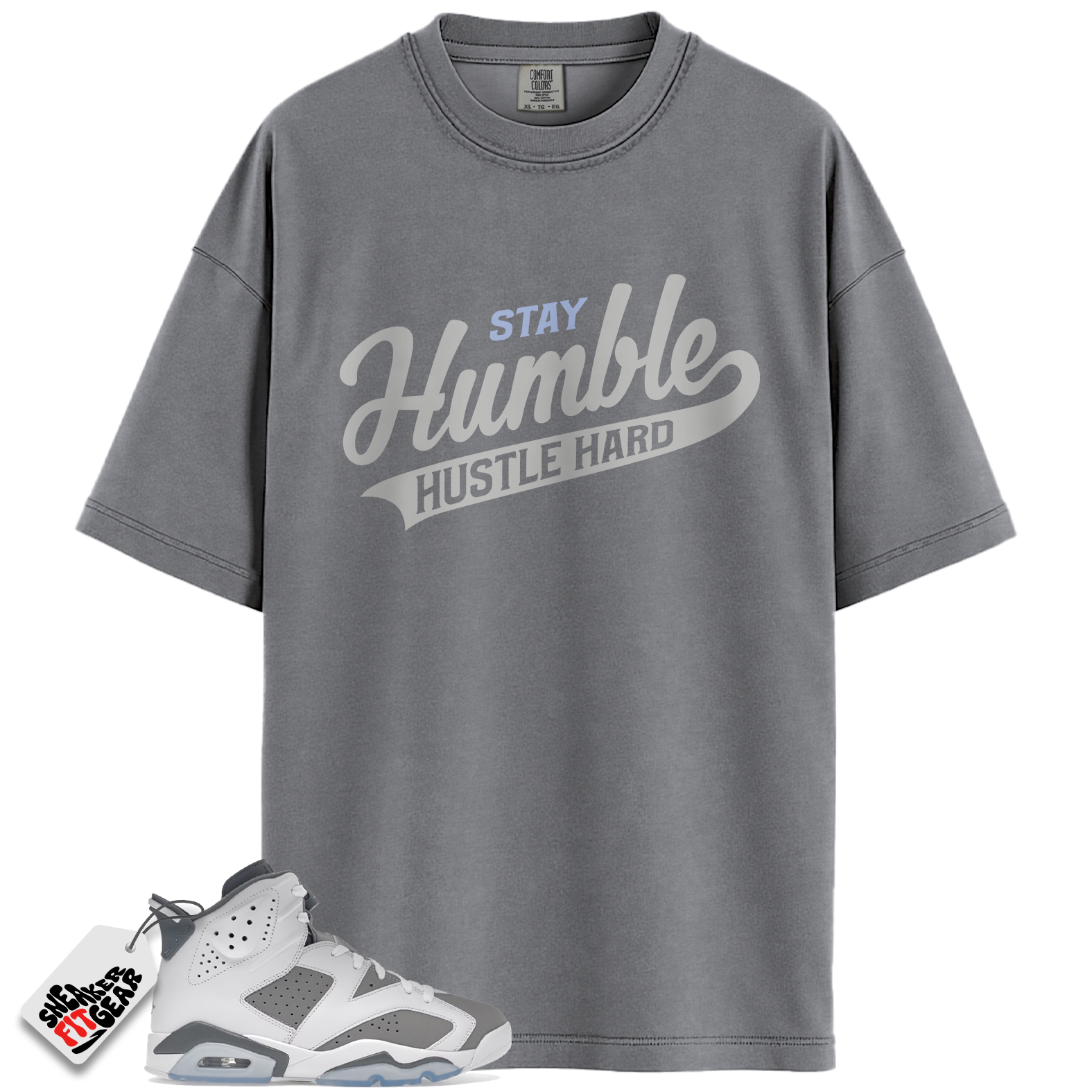 Jordan 6 Retro Cool Grey Match Shirts, Stay Humble Hustle Hard Shirt To Match Jordan 6 Retro Cool Grey