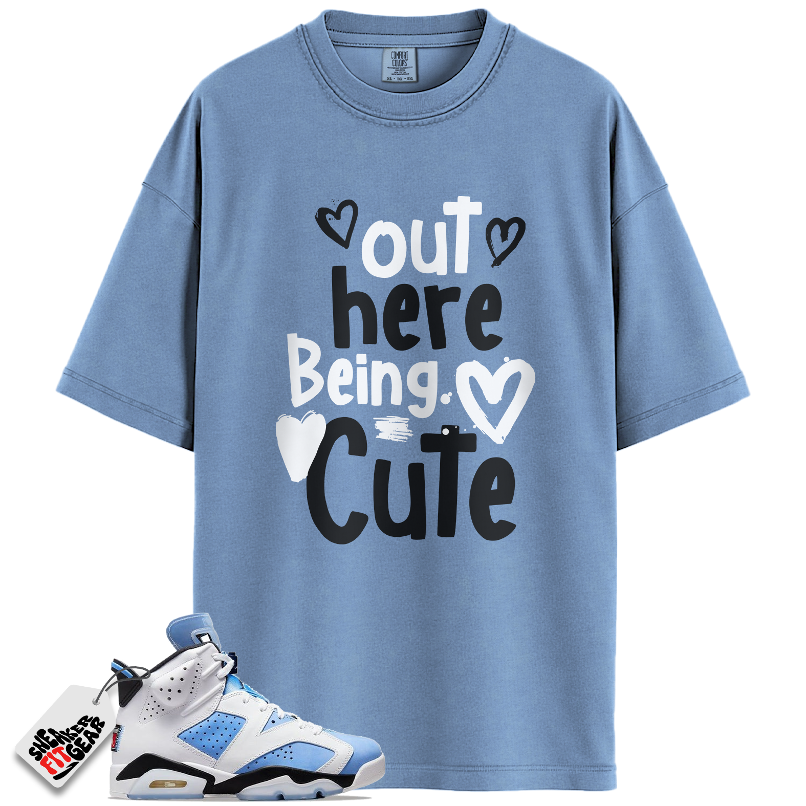 Jordan 6 UNC University Blue Match Shirts, Out Here Being Cute Shirt To Match Jordan 6 UNC University Blue