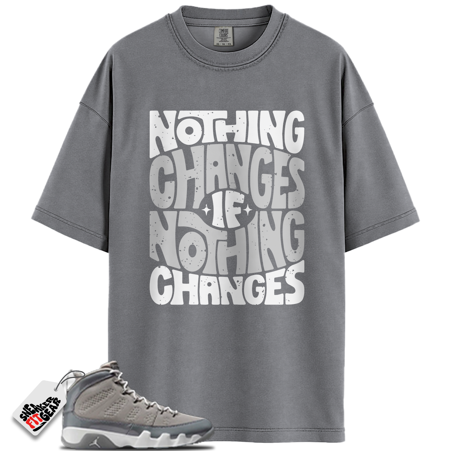 Jordan 9 Retro Cool Grey (2025) Match Shirts, Nothing Changes T-Shirt To Match Jordan 9 Retro Cool Grey (2025) Main image