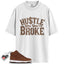 Dunk High Premium Pecan Match Shirts, HUSTLE BROKE To Match Dunk High Premium Pecan