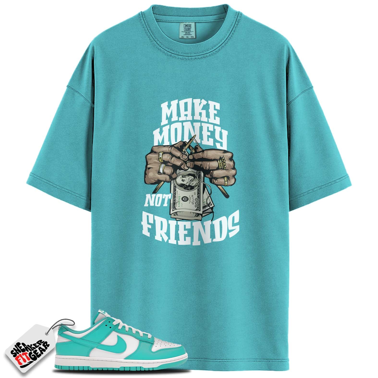 Dunk Low Clear Jade Match Shirts, MAKE MONEY NOT FRIENDS To Match Dunk Low Clear Jade