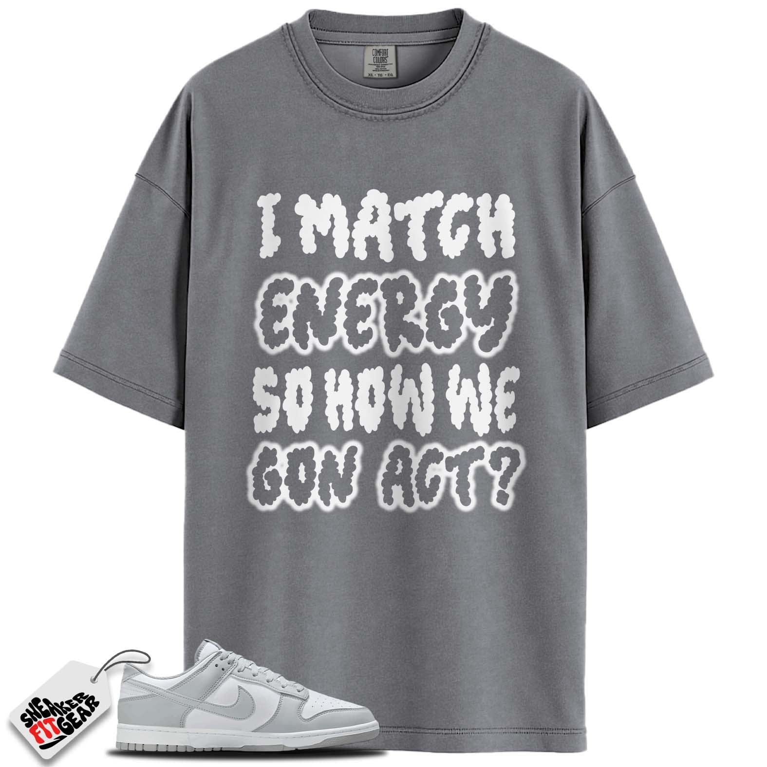 Dunk Low White Light Smoke Grey Match Shirts, I MATCH ENERGY To Match Dunk Low White Light Smoke Grey Main image